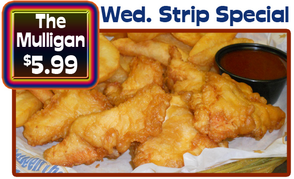 Our chicken strips special has been on Wednesday forever!